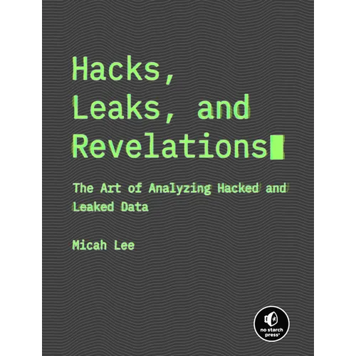 Hacks, Leaks, and Revelations: The Art of Analyzing Hacked and Leaked Data