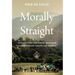 Morally Straight: How the Fight for LGBTQ+ Inclusion Changed the Boy Scouts--And America