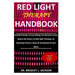 Red Light Therapy Handbook: Detailed Guide on Everything You Need to Learn About the Basics of Red Light Therapy; Its Working Process; Gains & Dra