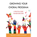 Growing Your Choral Program: A Practical Guide for New Directors
