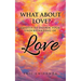What About Love?: Quotes to Deepen Your Understanding of Love