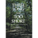 Three Long and Too Short: A Memoir of a Lost and Found and Lost Life