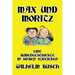 Max und Moritz: Eine Bubengeschichte in sieben Streichen