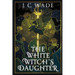 The White Witch's Daughter: Book One