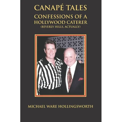 Canapé Tales: Confessions of a Hollywood Caterer (Beverly Hills, Actually)