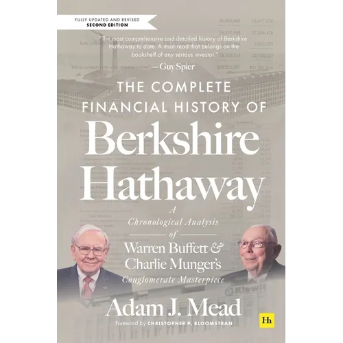 The Complete Financial History of Berkshire Hathaway, Second Edition: A Chronological Analysis of Warren Buffett and Charlie Munger's Conglomerate Mas