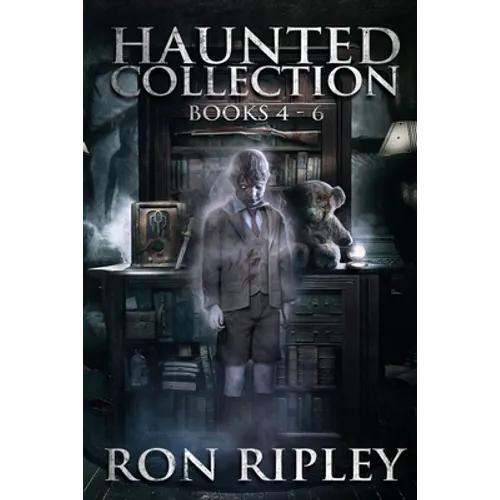 Haunted Collection Series: Books 4 - 6: Supernatural Horror with Scary Ghosts & Haunted Houses