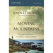 The Moving Mountains: Praying with Passion, Confidence, and Authority (Study Guide)