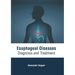 Esophageal Diseases: Diagnosis and Treatment
