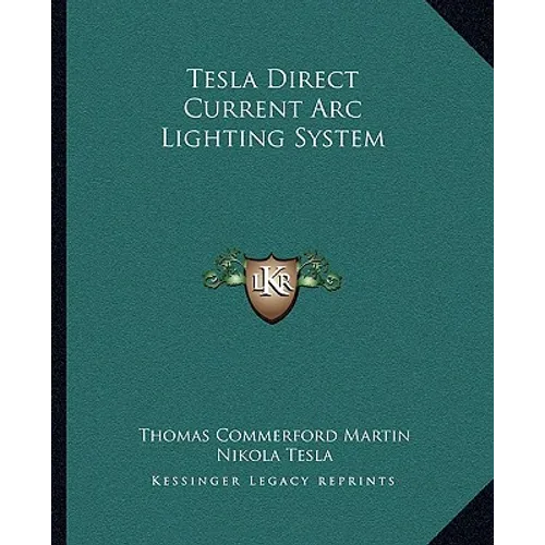Tesla Direct Current Arc Lighting System