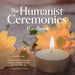 The Humanist Ceremonies Handbook: Writing and Performing Humanist Weddings, Memorials, And Other Life-Cycle Ceremonies