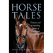 Horse Tales: Timeless and Compelling Stories of Horses and Their Riders