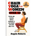 Chair yoga for women over 50: Tested and trusted gentle exercise to lose weight and belly fat