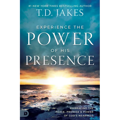 Experience the Power of His Presence: Embracing the Peace, Promise, and Power of God's Nearness