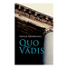Quo Vadis: A Story of St. Peter in Rome in the Reign of Emperor Nero
