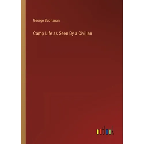 Camp Life as Seen By a Civilian