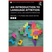 An Introduction to Language Attrition: Linguistic, Social, and Cognitive Perspectives