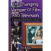 The Changing Vampire of Film and Television: A Critical Study of the Growth of a Genre