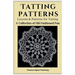 Tatting Patterns - Lessons & Patterns for Tatting with Instructions - A Collection of Old Fashioned Fun