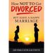 How Not to Get Divorced: But Have a Happy Marriage
