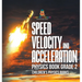 Speed, Velocity and Acceleration - Physics Book Grade 2 Children's Physics Books