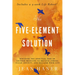 The Five-Element Solution: Discover the Spiritual Side of Chinese Medicine to Release Stress, Clear Anxiety, and Reclaim Your Life