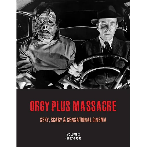 Orgy Plus Massacre 2: Sexy, Scary & Sensational Cinema (1957-1959)