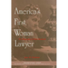 America's First Woman Lawyer: The Biography of Myra Bradwell