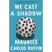 We Cast a Shadow