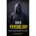 Dark Psychology: Influence People And Become A Leader