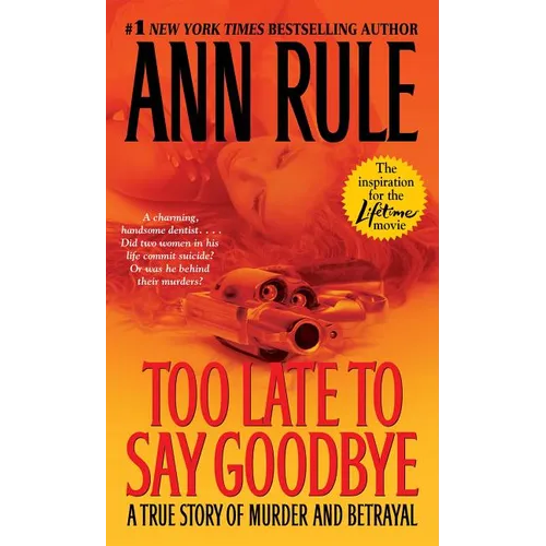 Too Late to Say Goodbye: A True Story of Murder and Betrayal