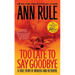 Too Late to Say Goodbye: A True Story of Murder and Betrayal
