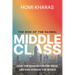 The Rise of the Global Middle Class: How the Search for the Good Life Can Change the World