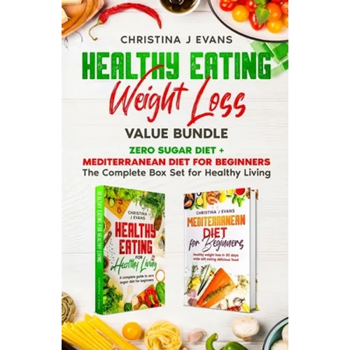 Healthy Eating Weight Loss Value Bundle: Zero Sugar Diet + Mediterranean Diet for Beginners The Complete Box Set for Healthy Living