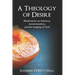 A Theology of Desire: Meditations on intimacy, consummation, and the longing of God