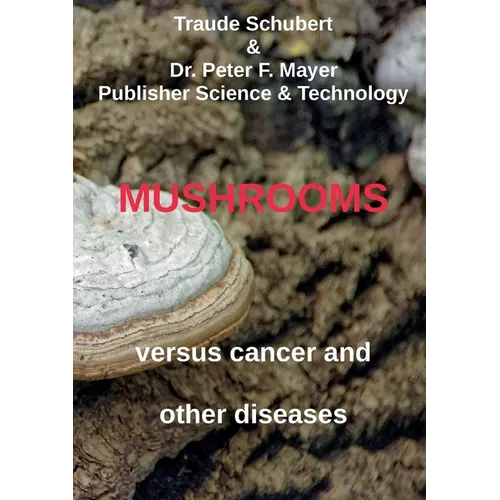 Mushrooms against cancer and other diseases