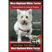 West Highland White Terrier Training Book for Dogs and Puppies by Bone Up Dog Training for Dogs and Puppies: Are You Ready to Bone Up? Simple Steps *