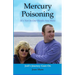 Mercury Poisoning It's Not In Our Heads Anymore: True Stories, Symptoms And Treatments