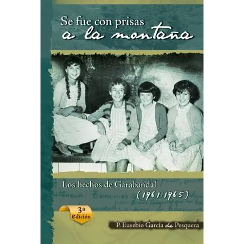 Se Fue Con Prisas a la Montaña: Los Hechos de Garabandal (1961-1965)