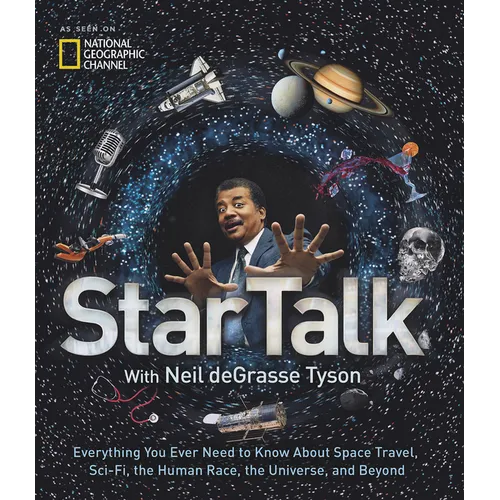 Startalk: Everything You Ever Need to Know about Space Travel, Sci-Fi, the Human Race, Theuniverse, and Beyond