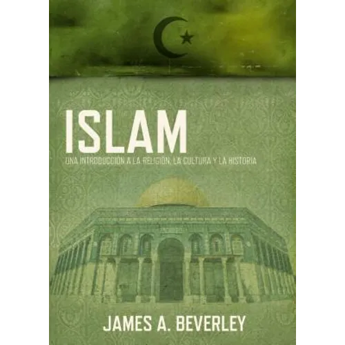 Una Islam: Una Introducci��n a la Religi��n, Su Cultura Y Su Historia