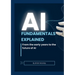 AI Fundamentals Explained: From the early years of AI and machine learning to the future of AI