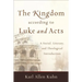The Kingdom According to Luke and Acts: A Social, Literary, and Theological Introduction