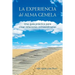 La Experiencia del Alma Gemela: Una Guia Practica Para Crear Relaciones Extraordinarias