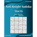 Anti-Knight Sudoku 16x16 - Easy to Extreme - Volume 5 - 276 Puzzles