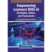 Empowering Learners With AI: Strategies, Ethics, and Frameworks
