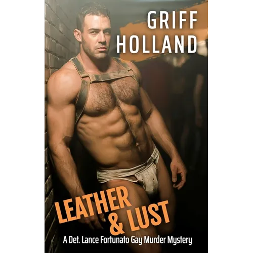 Leather & Lust: A Detective Lance Fortunato Gay Murder Mystery