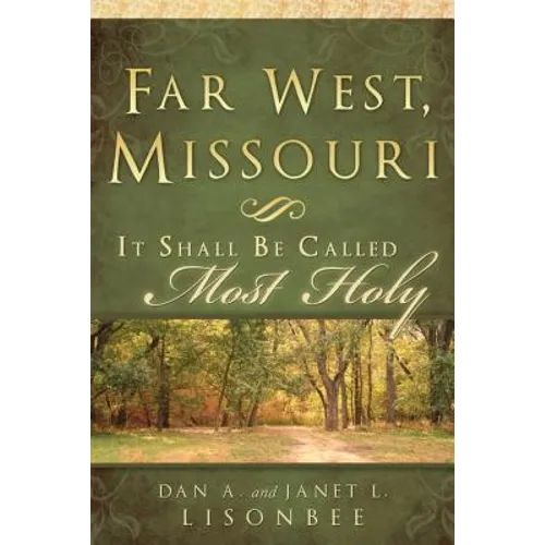 Far West Missouri: It Shall Be Called Most Holy