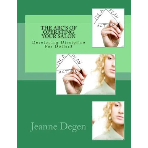 The ABC'S of Operating Your Salon: Developing Discipline for Dollar$