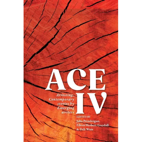 Ace IV: Arresting, Contemporary stories by Emerging writers
